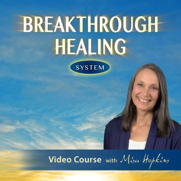 Breakthrough Healing System - Video Course with Misa Hopkins