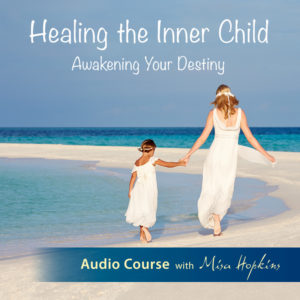 Healing the Inner Child - Audio Course with Misa Hopkins